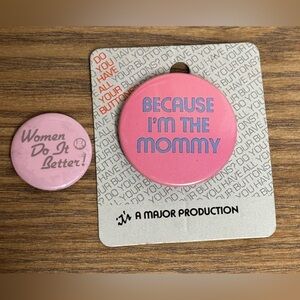Vintage Because I’m The Mommy & Women Do It Better Button Pin Set